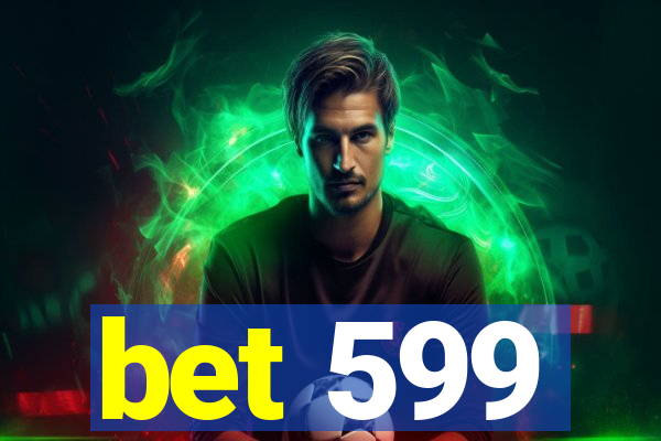 bet 599